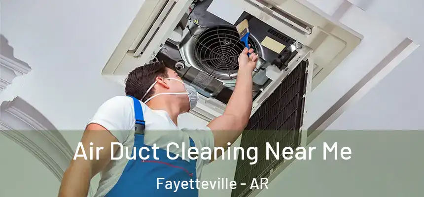  Air Duct Cleaning Near Me Fayetteville - AR