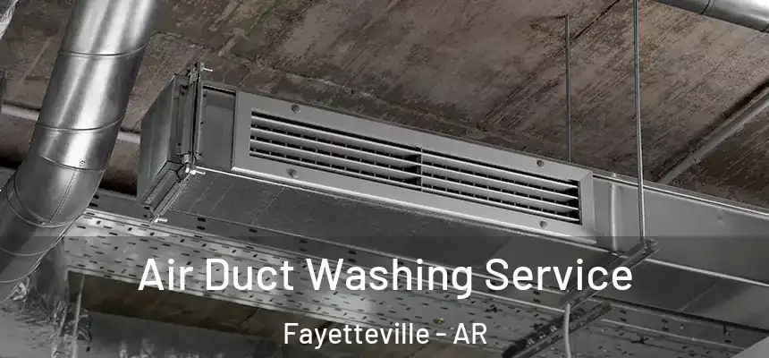  Air Duct Washing Service Fayetteville - AR