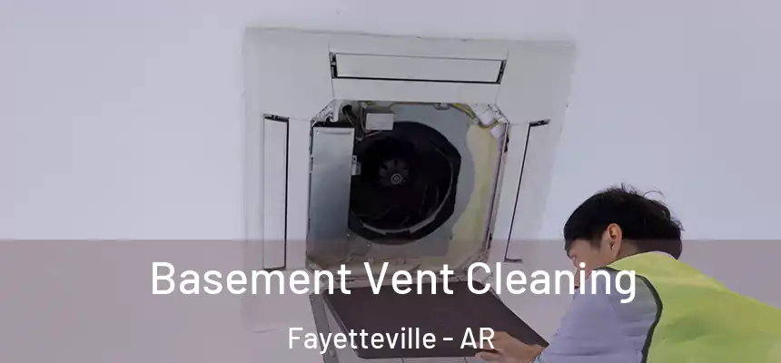 Basement Vent Cleaning Fayetteville - AR