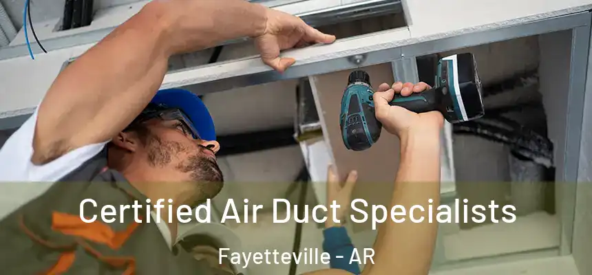  Certified Air Duct Specialists Fayetteville - AR