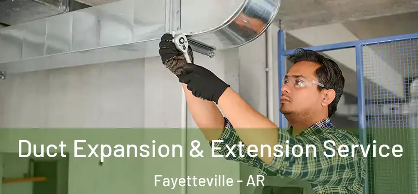  Duct Expansion & Extension Service Fayetteville - AR
