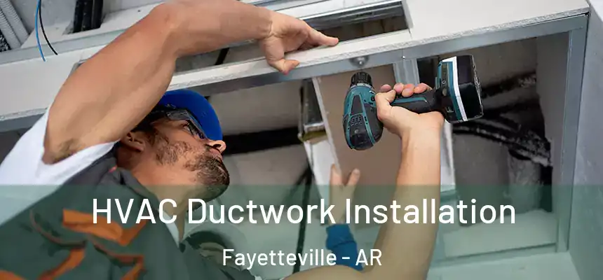  HVAC Ductwork Installation Fayetteville - AR