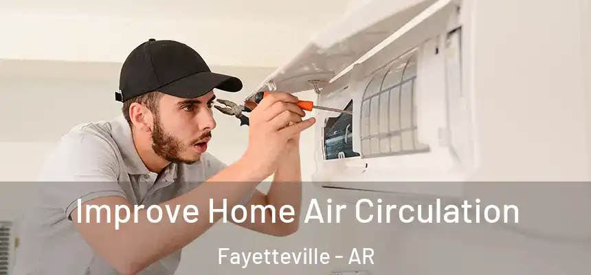  Improve Home Air Circulation Fayetteville - AR