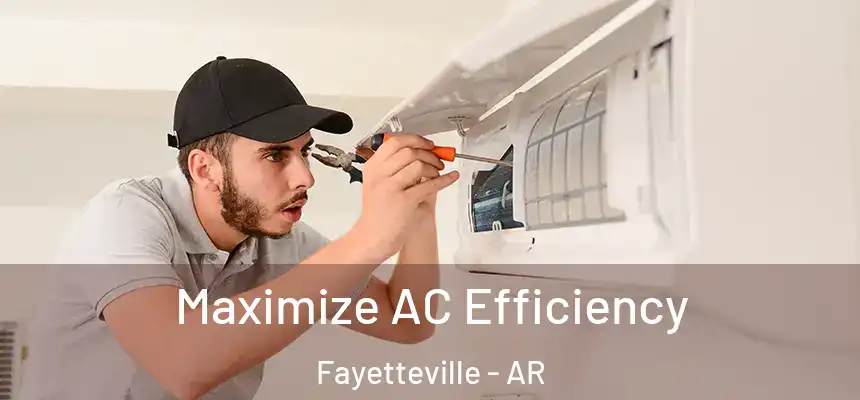  Maximize AC Efficiency Fayetteville - AR