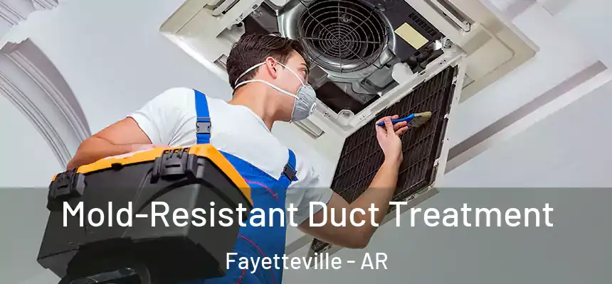  Mold-Resistant Duct Treatment Fayetteville - AR