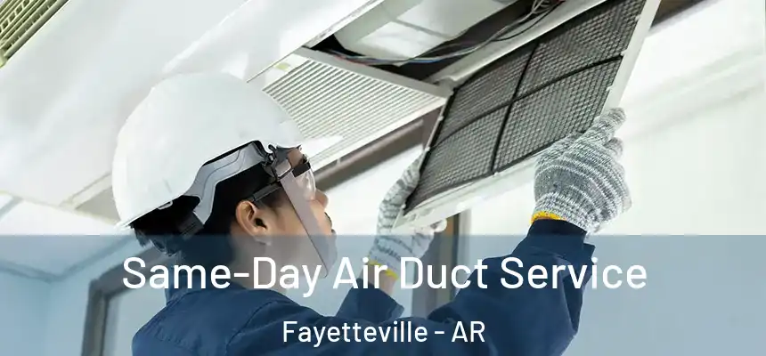  Same-Day Air Duct Service Fayetteville - AR