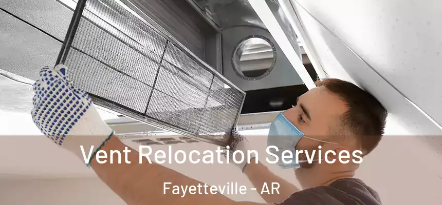  Vent Relocation Services Fayetteville - AR