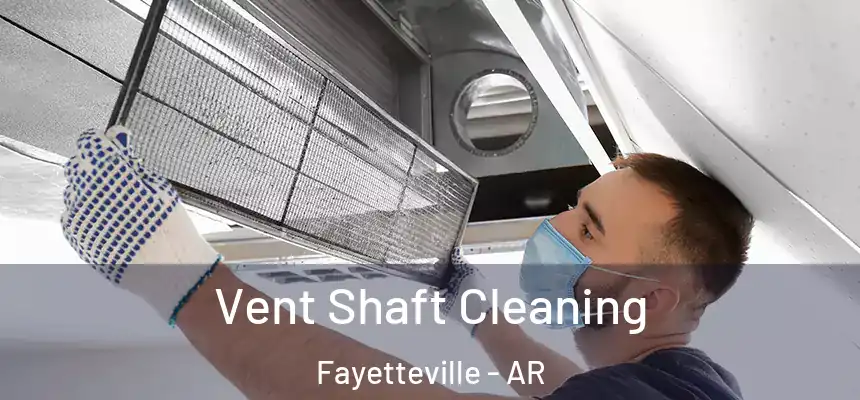  Vent Shaft Cleaning Fayetteville - AR